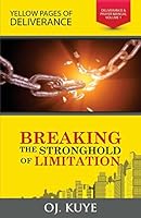Breaking The Strongholds of Limitation (Deliverance and Prayer Manual Book 1) 150613825X Book Cover
