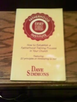 Unknown Binding The Fatherhood Institute: How to Establish Fatherhood Training Process in Your Church (Dad The Family Shepherd) Book