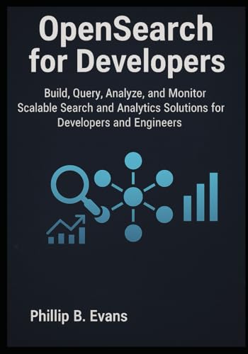 Optimize Dev with Quality Assurance Tools Usage 4 OpenSearch for Developers: Build, Query, Analyze, and Monitor Scalable Search and Analytics Solutions for Developers and Engineers