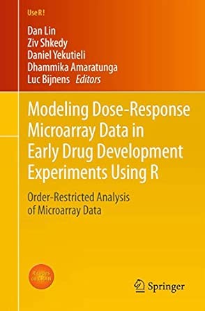 Modeling Dose-Response Microarray Data in Early Drug Development Experiments Using R: Order-Restricted Analysis of Microarray Data: 0 2012th Edition book cover