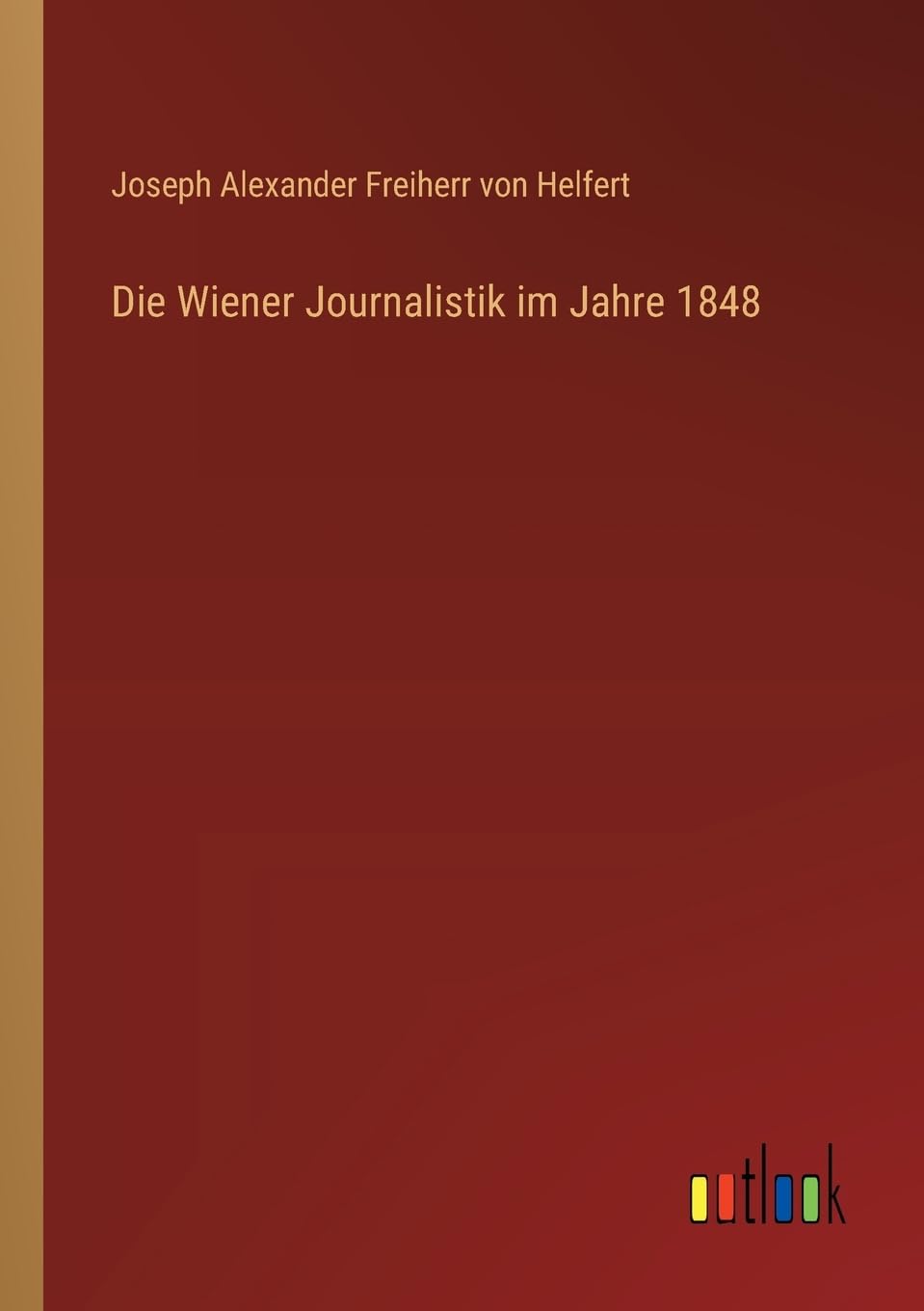Die Wiener Journalistik im Jahre 1848