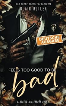 Paperback Feels Too Good To Be Bad: Deutsche Ausgabe: Eine Mafia-Milliardärsromanze, Buch 4: Blutgeld-Milliardär-Serie (German Edition) [German] Book