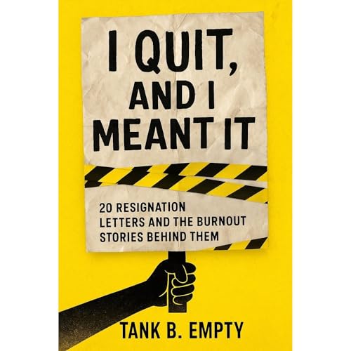 I Quit, And I Meant It Audiolibro Por Tank B. Empty, Patience B. Fuller arte de portada