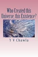 Who Created This Universe, This Existence?: Inquiry Into the Format of Life 1515329135 Book Cover