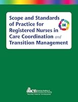 Scope and Standards of Practice for Registered Nurses in Care Coordination and Transition Management 1940325234 Book Cover