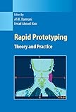 Rapid Prototyping: Theory and Practice (Manufacturing Systems Engineering Series, Band 6)