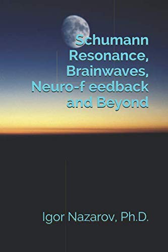 Schumann Resonance, Brainwaves, Neuro-feedback and Beyond