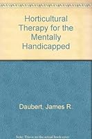 Horticultural Therapy for the Mentally Handicapped 0939914042 Book Cover