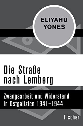 Die Straße nach Lemberg: Zwangsarbeit und Widerstand in Ostgalizien 1941–1944 (Die Zeit des Nationalsozialismus – »Schwarze Reihe«) (German Edition)