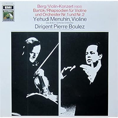 Berg: Violinkonzert (1935) / Bartok: Rhapsodien f&uuml;r Violine und Orchester Nr. 1 und Nr. 2