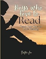 Boys Who Love to Read: Teach Your Boys to Love Reading B0DJ8GX8VL Book Cover