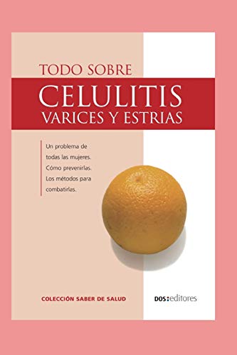 TODO SOBRE CELULITIS: várices y estrías (Salud) (Spanish Edition)