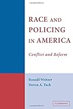 Race and Policing in America: Conflict and Reform (Cambridge Studies in Criminology)