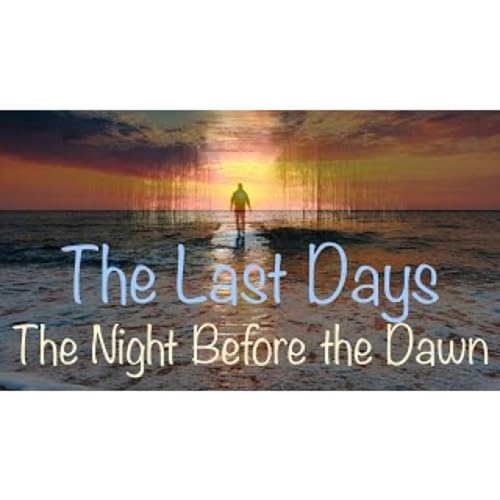 The Last Days: Choosing the Light Over the Pull of Darkness Podcast Por arte de portada