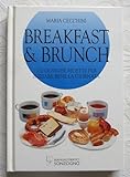  Breakfast & brunch. 110 gustose ricette per iniziare bene la giornata