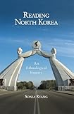 Reading North Korea: An Ethnological Inquiry (Harvard East Asian Monographs)