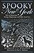 Spooky New York: Tales Of Hauntings, Strange Happenings, And Other Local Lore