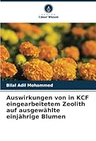 Auswirkungen von in KCF eingearbeitetem Zeolith auf ausgewählte einjährige Blumen 6205354543 Book Cover