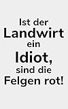 a6 felgen auf a4  Ist der Landwirt ein Idiot, sind die Felgen rot!: Kalender kleines Notizbuch größer als A6, kleiner als A5 für einen Landwirt oder Lohner in der Landwirtschaft als Geschenk