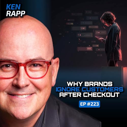 Post Purchase Customer Experience Innovation (With Ken Rapp)- Ep#223