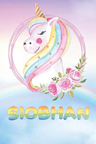 Siobhan: Siobhan's Unicorn Personal Custom Named Diary Planner Perpetual Calendar Notebook Journal 6x9 Personalized Customized Gift For Someone Who's Surname is Siobhan Or First Name Is Siobhan