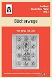 Bücherwege: Vom Verlag zum Leser (Schriftenreihe der Deutschen Akademie für Kinder- und Jugendliteratur Volkach e.V.) - Herausgeber: Kurt Franz, Claudia Pecher 