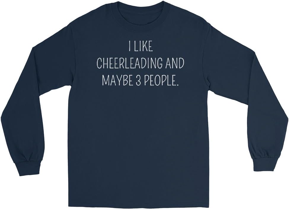Cheerleading Long Sleeve Shirt, I Like Cheerleading and Maybe 3 People #25D84