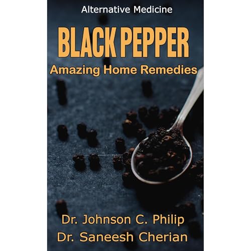 Black Pepper: Amazing Home Remedies by Dr. Johnson C. Philip, Dr. Saneesh Cherian episode artwork
