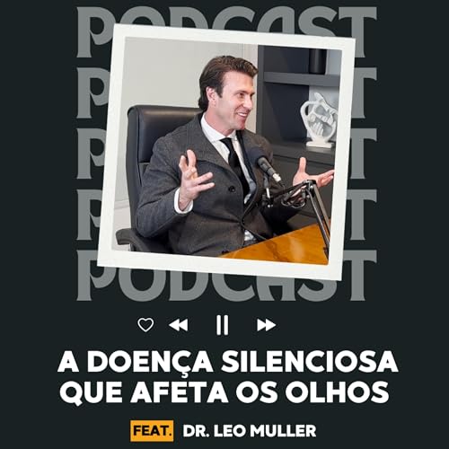A Doença Silenciosa Que Afeta os Olhos. Tudo Sobre Retinopatia Diabética | HoraD Podcast #57