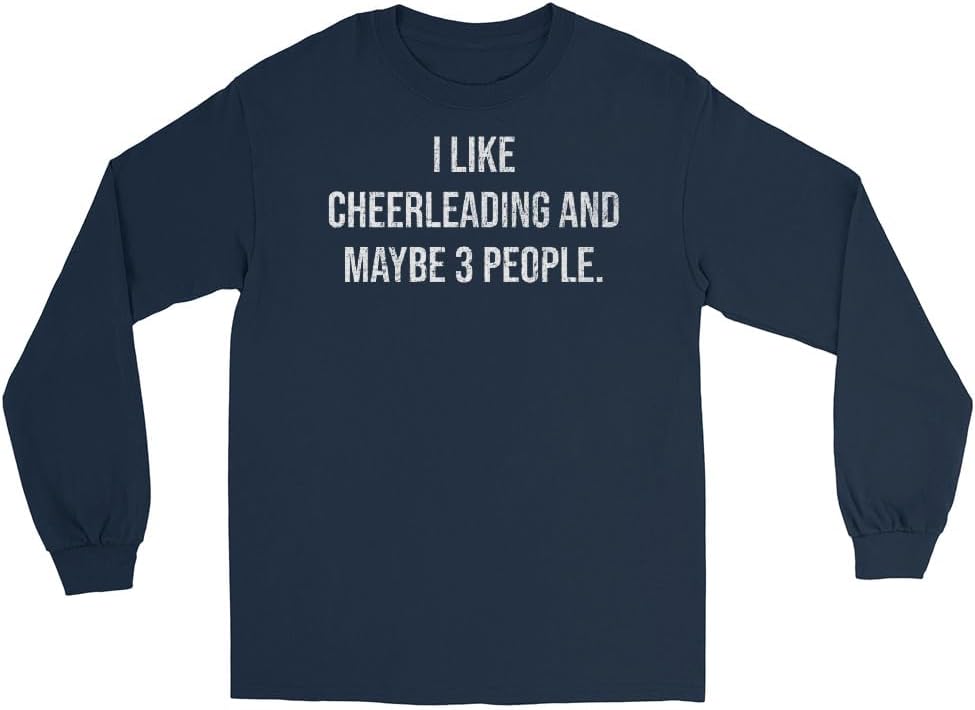Cheerleading Long Sleeve Shirt, I Like Cheerleading and Maybe 3 People #25D81