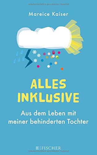 Alles inklusive: Aus dem Leben mit meiner behinderten Tochter
