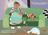 The Elves Indoors: a Quarantine Christmas Tale B089TWR3TZ Book Cover