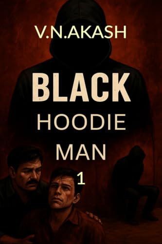 Black Hoodie Man 1: Born in Pain. Forged in Blood.