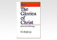 The glories of Christ: Seen in the offerings 0881721786 Book Cover