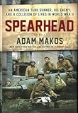 Adam Makos 1st edit/1 print Spearhead An American Tank Gunner His Enemy and Collision 1st 2019 [Hardcover] Makos, Adam [Hardcover] Makos, Adam