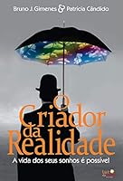 O Criador da Realidade - A Vida dos Seus Sonhos e Possivel (Em Portugues do Brasil) 8577272346 Book Cover