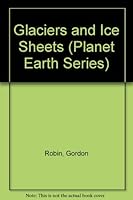 Glaciers and Ice Sheets (Planet Earth Series) 0531038017 Book Cover
