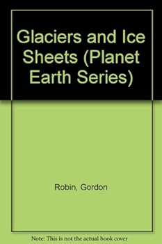 Glaciers and Ice Sheets (Planet Earth Series)