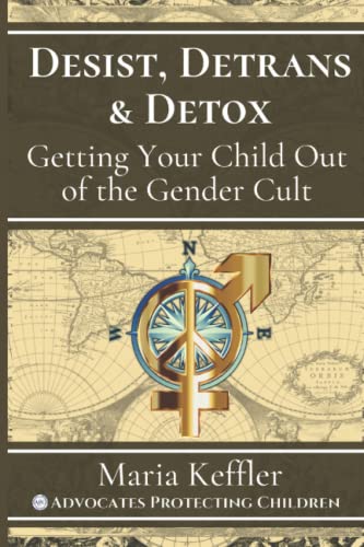 Desist, Detrans & Detox: Getting Your Child Out of the Gender Cult