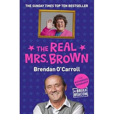 The Real Mrs. Brown: The Authorised Biography of Brendan O'Carroll