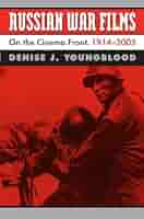 Russian War Films: On the Cinema Front, 1914-2005