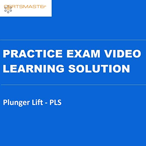 CERTSMASTEr Plunger Lift - PLS Practice Exam Video Learning Solutions