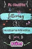  Mi cuaderno de Lettering y caligrafía moderna para niños.: Libreta punteada 6\'x9\' de 128 hojas para practicar lettering, caligrafía creativa o Art Notes.