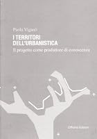 Territorio dell'urbanistica. Il progetto come produttore di conoscenza 8860490774 Book Cover