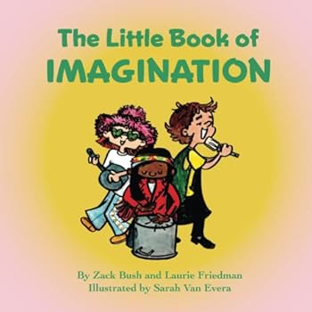 The Little Book of Imagination: Introduction for children to Imagination, Creativity, Imaginative Thinking, Finding Solutions for Kids Ages 3 10, Preschool, Kindergarten, First Grade
