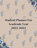 student planner for academic year 2023-2024: 12 months yearly planner monthly july 2023 - june 2024 | academic year calendar 2023-2024 weekly & ... year 2023-2024 | planners for women,students,