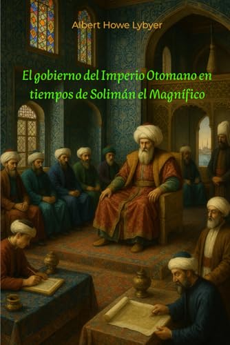Consejos para Comprar Otomanas . 17 El gobierno del Imperio Otomano en tiempos de Solimán el Magnífico (traducido)