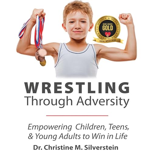 Wrestling Through Adversity by Dr. Christine M. Silverstein episode artwork