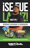 ¡Se Fue la Luz! Aprende a Reparar Tu Generador: Guía Práctica Para Reparar y Mantener Generadores Eléctricos Portátiles (Spanish Edition)