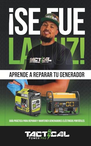 ¡Se Fue la Luz! Aprende a Reparar Tu Generador: Guía Práctica Para Reparar y Mantener Generadores Eléctricos Portátiles (Spanish Edition)